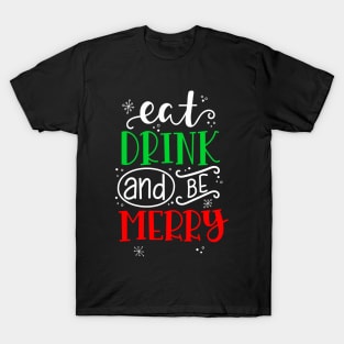 Eat drink and be merry Christmas gift T-Shirt
